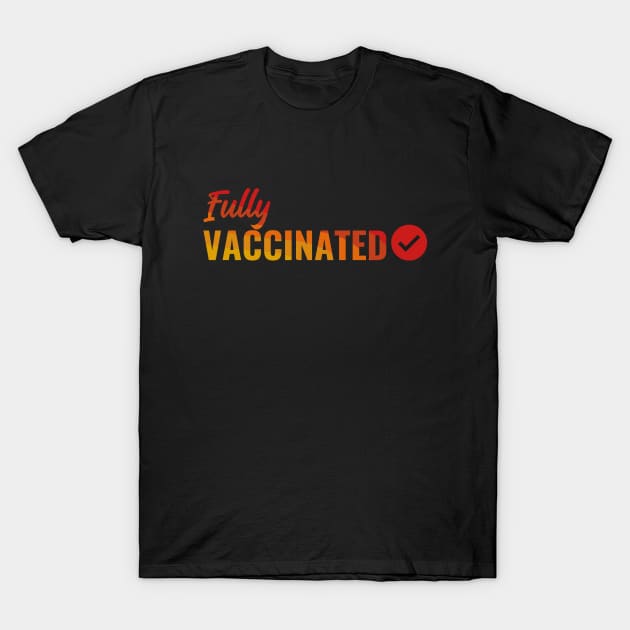 Fully VACCINATED - Vaccinate against the Virus. Pro Vax Pro Science T-Shirt by Zen Cosmos Official